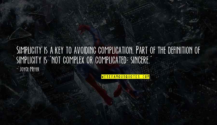 Complex Simplicity Quotes By Joyce Meyer: Simplicity is a key to avoiding complication. Part