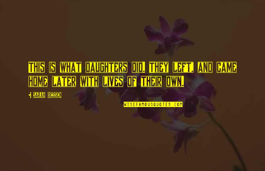 Complexed People Quotes By Sarah Dessen: This is what daughters did. They left, and