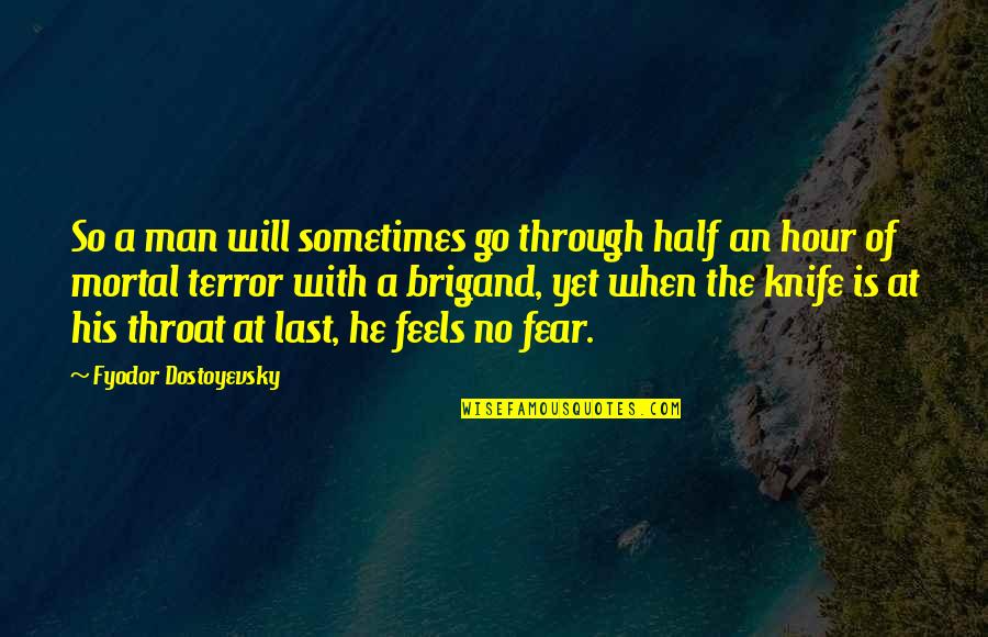 Complexed Psa Quotes By Fyodor Dostoyevsky: So a man will sometimes go through half