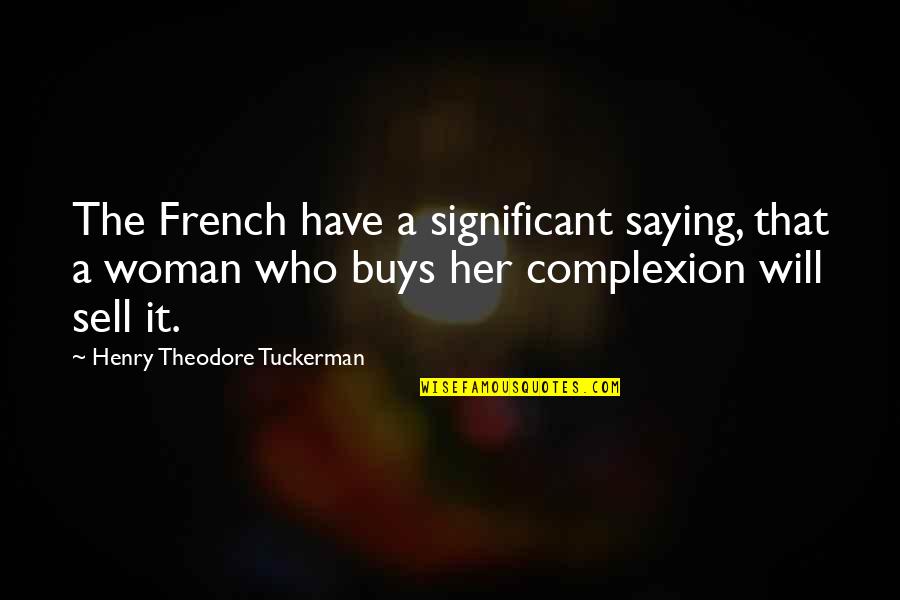 Complexion Quotes By Henry Theodore Tuckerman: The French have a significant saying, that a