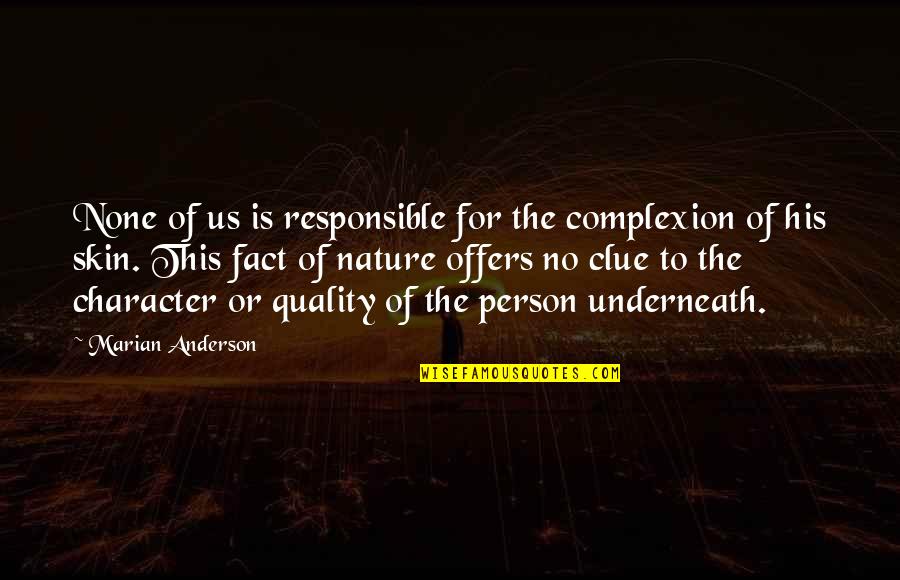 Complexion Quotes By Marian Anderson: None of us is responsible for the complexion