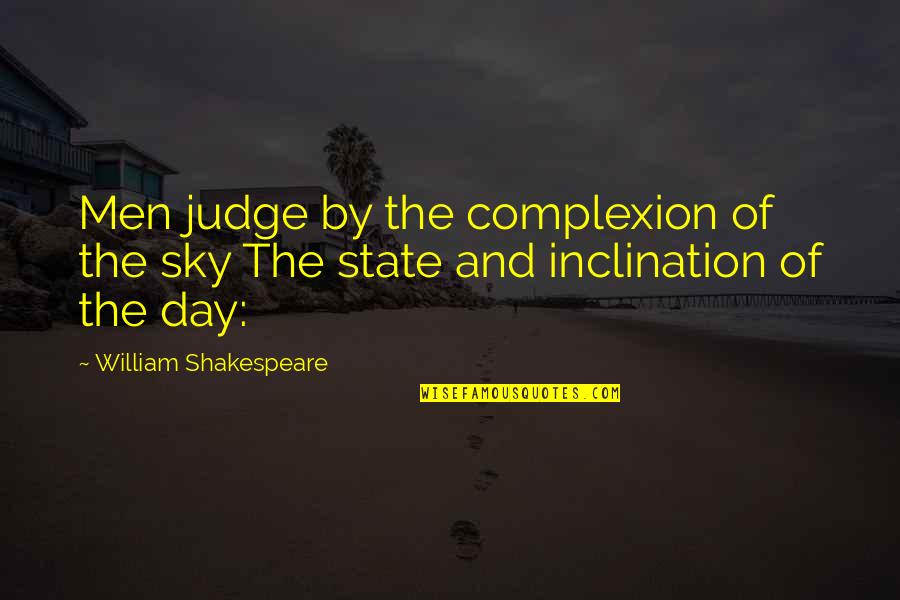 Complexion Quotes By William Shakespeare: Men judge by the complexion of the sky