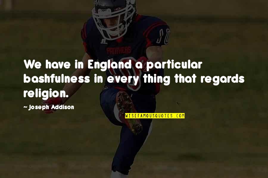 Complexions Dermatology Quotes By Joseph Addison: We have in England a particular bashfulness in