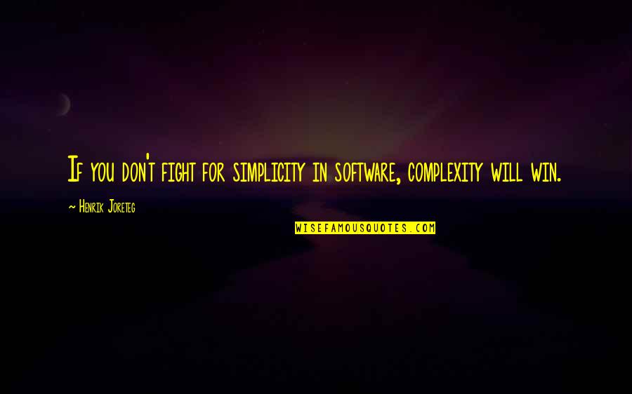 Complexity And Simplicity Quotes By Henrik Joreteg: If you don't fight for simplicity in software,