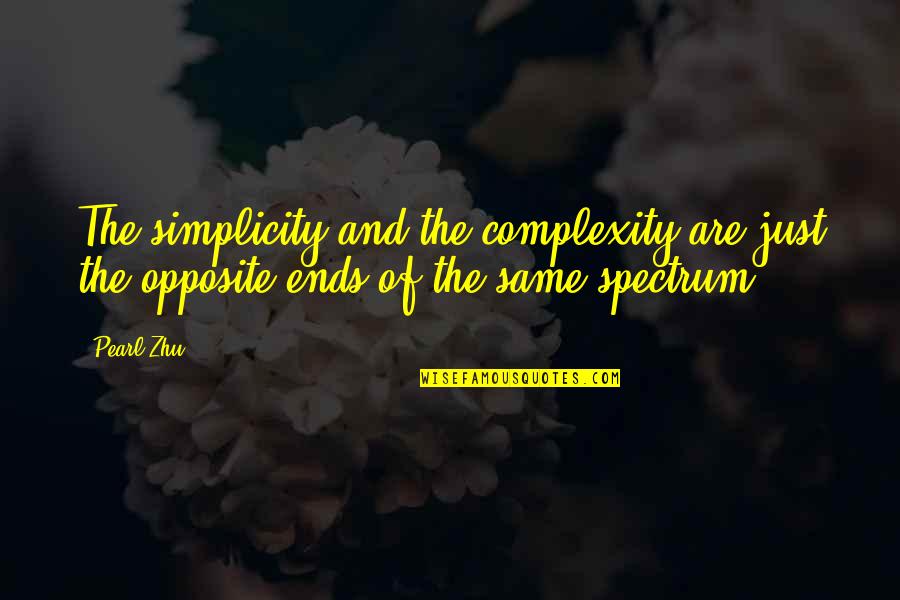 Complexity And Simplicity Quotes By Pearl Zhu: The simplicity and the complexity are just the