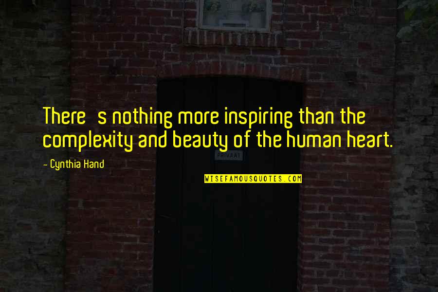 Complexity Of Love Quotes By Cynthia Hand: There's nothing more inspiring than the complexity and