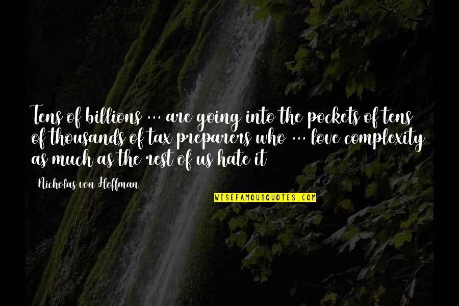 Complexity Of Love Quotes By Nicholas Von Hoffman: Tens of billions ... are going into the