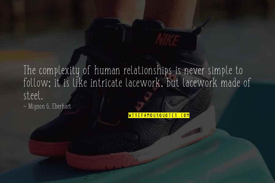 Complexity Of Relationships Quotes By Mignon G. Eberhart: The complexity of human relationships is never simple