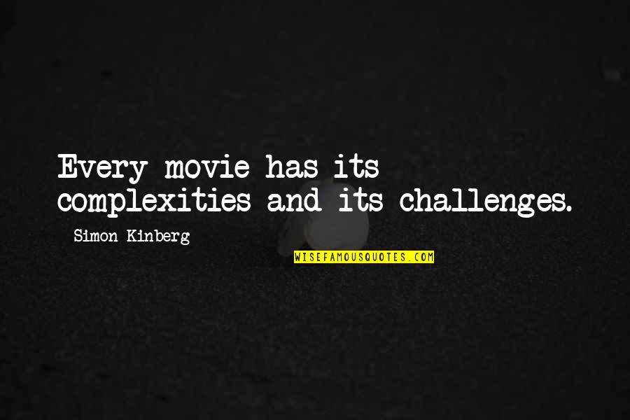 Complexity Quotes By Simon Kinberg: Every movie has its complexities and its challenges.