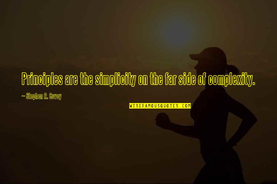 Complexity Quotes By Stephen R. Covey: Principles are the simplicity on the far side