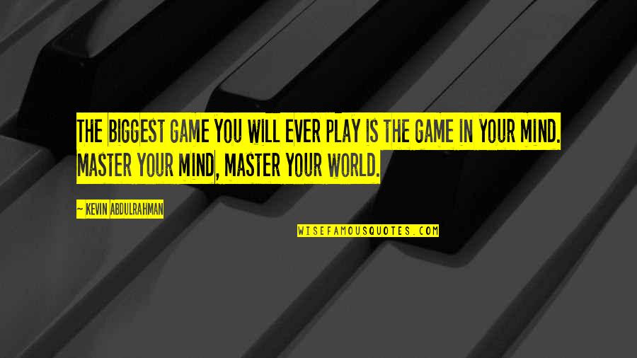 Complexly Arranged Quotes By Kevin Abdulrahman: The biggest game you will ever play is
