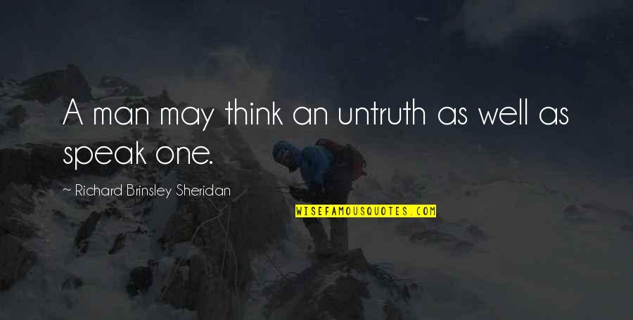 Complexly Quotes By Richard Brinsley Sheridan: A man may think an untruth as well