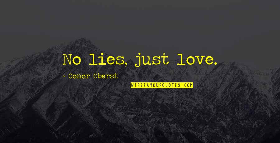 Complexos Desportivos Quotes By Conor Oberst: No lies, just love.