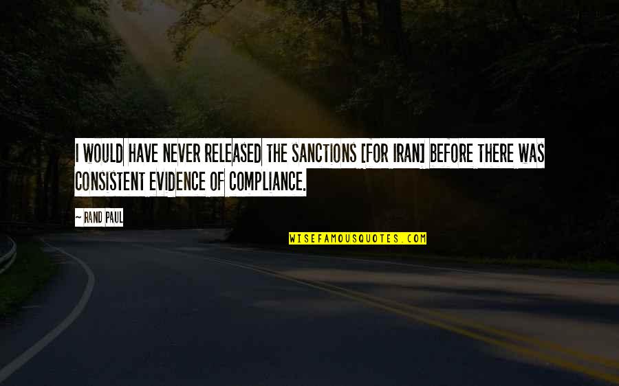 Compliance Quotes By Rand Paul: I would have never released the sanctions [for