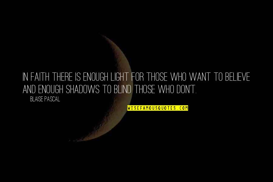 Complicada Pero Quotes By Blaise Pascal: In faith there is enough light for those Complicada Pero Quotes By Blaise Pascal: In faith there is enough light for those