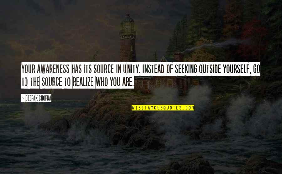 Complicado Blas Quotes By Deepak Chopra: Your awareness has its source in unity. Instead