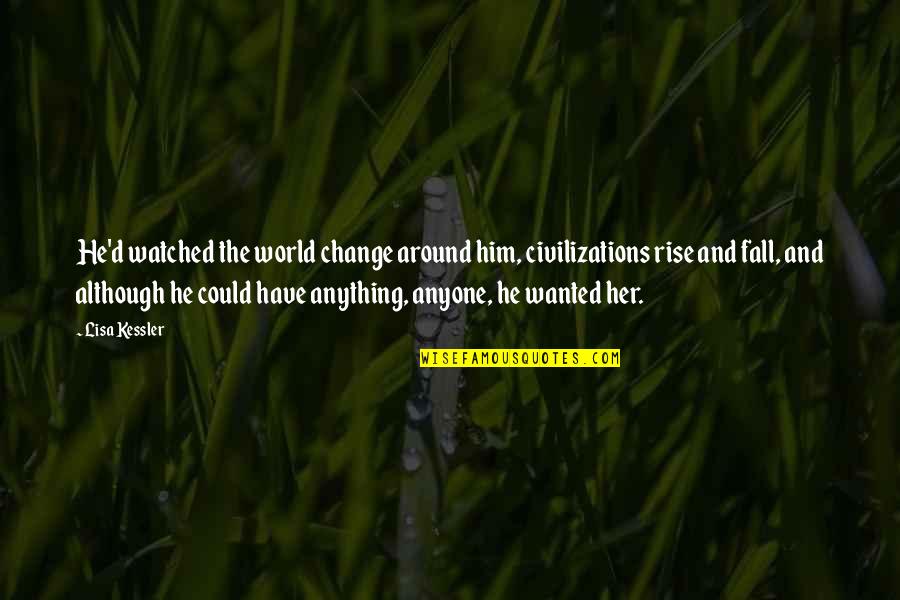 Complicado Blas Quotes By Lisa Kessler: He'd watched the world change around him, civilizations Complicado Blas Quotes By Lisa Kessler: He'd watched the world change around him, civilizations