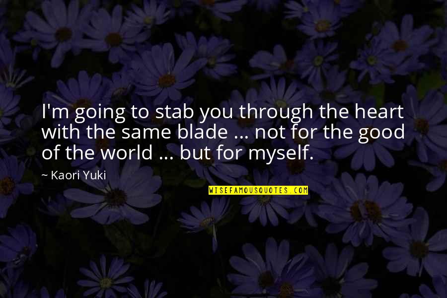 Complicated But True Love Quotes By Kaori Yuki: I'm going to stab you through the heart