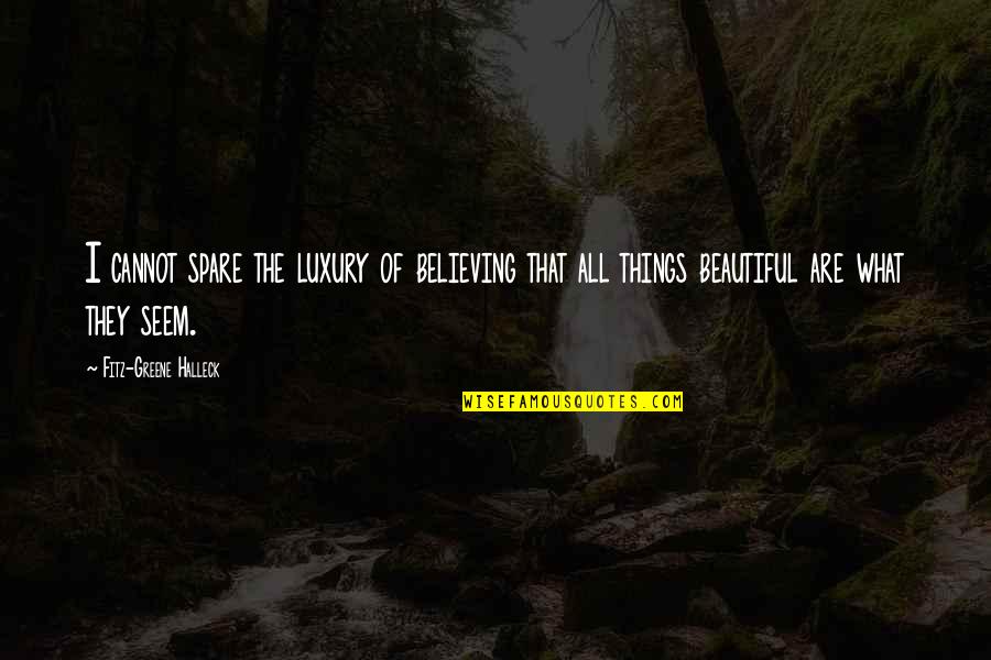 Complicated Friendship Quotes By Fitz-Greene Halleck: I cannot spare the luxury of believing that Complicated Friendship Quotes By Fitz-Greene Halleck: I cannot spare the luxury of believing that