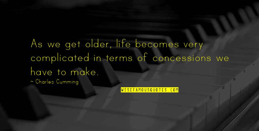 Complicated Life Quotes By Charles Cumming: As we get older, life becomes very complicated