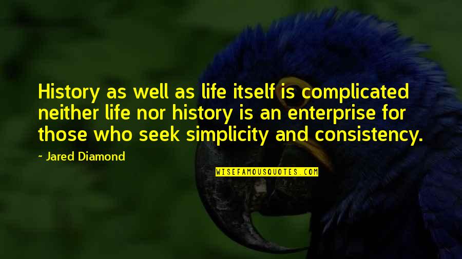 Complicated Life Quotes By Jared Diamond: History as well as life itself is complicated