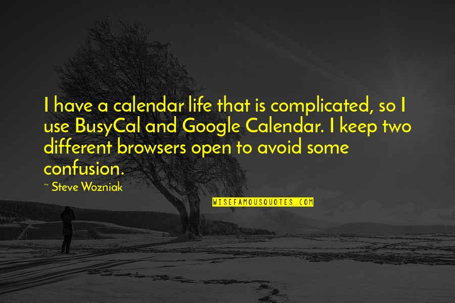 Complicated Life Quotes By Steve Wozniak: I have a calendar life that is complicated,