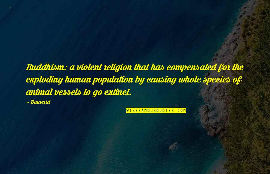 Complicated Love Situations Quotes By Bauvard: Buddhism: a violent religion that has compensated for