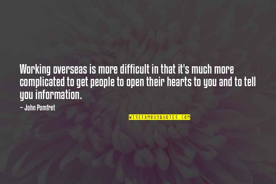 Complicated People Quotes By John Pomfret: Working overseas is more difficult in that it's