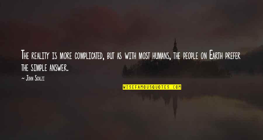 Complicated People Quotes By John Scalzi: The reality is more complicated, but as with