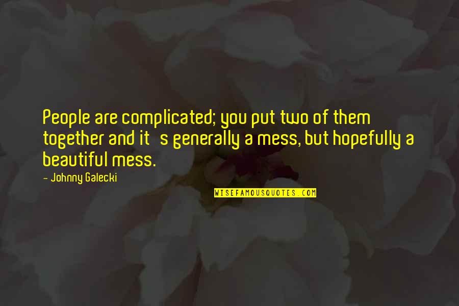 Complicated People Quotes By Johnny Galecki: People are complicated; you put two of them