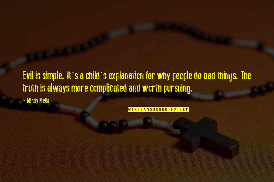 Complicated People Quotes By Mindy Mejia: Evil is simple. It's a child's explanation for