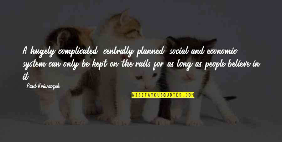 Complicated People Quotes By Paul Kriwaczek: A hugely complicated, centrally planned, social and economic