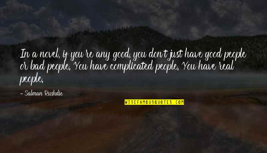Complicated People Quotes By Salman Rushdie: In a novel, if you're any good, you