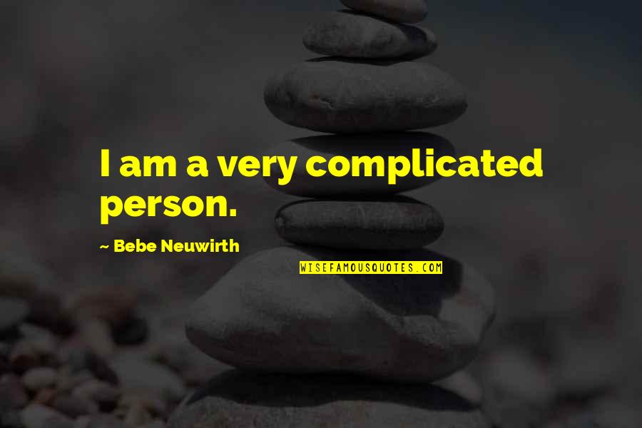 Complicated Person Quotes By Bebe Neuwirth: I am a very complicated person.