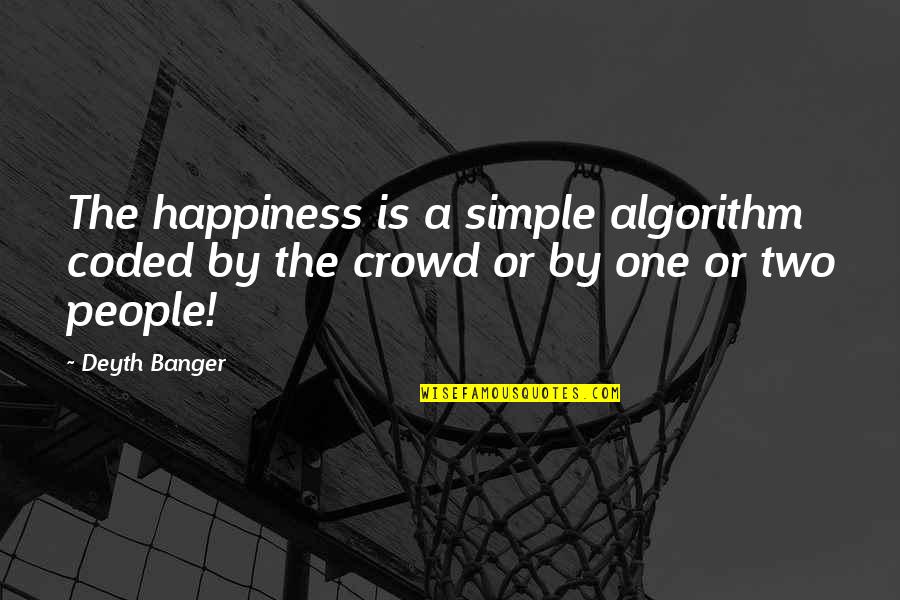 Complicated Quotes By Deyth Banger: The happiness is a simple algorithm coded by