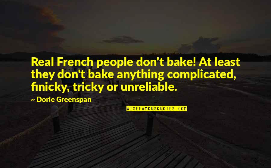 Complicated Quotes By Dorie Greenspan: Real French people don't bake! At least they