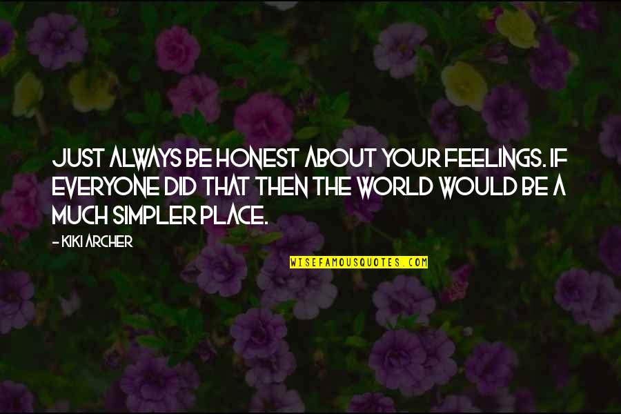 Complicated Quotes By Kiki Archer: Just always be honest about your feelings. If