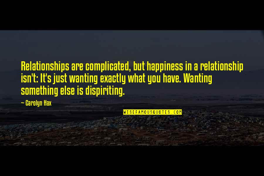 Complicated Relationship Quotes By Carolyn Hax: Relationships are complicated, but happiness in a relationship