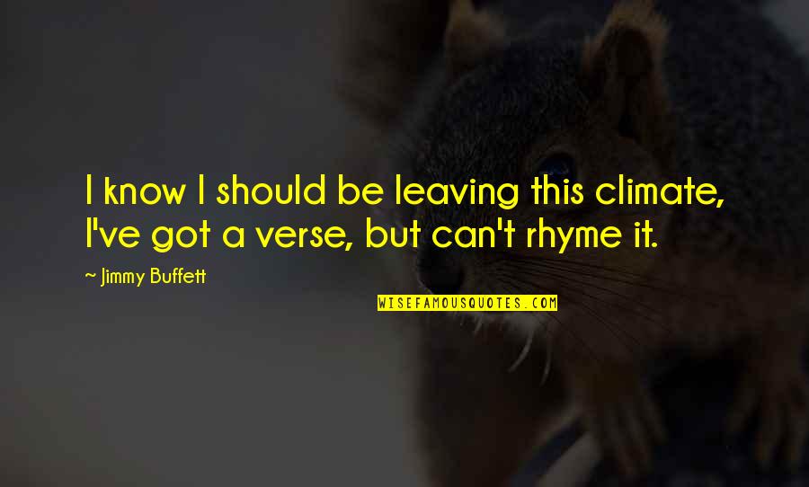 Complicated Relationship Quotes Quotes By Jimmy Buffett: I know I should be leaving this climate,