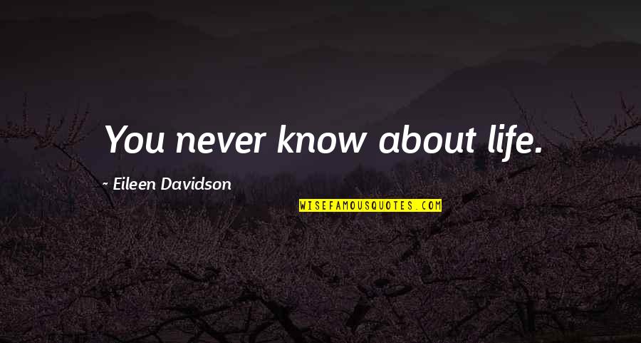 Complicated Status Quotes By Eileen Davidson: You never know about life.