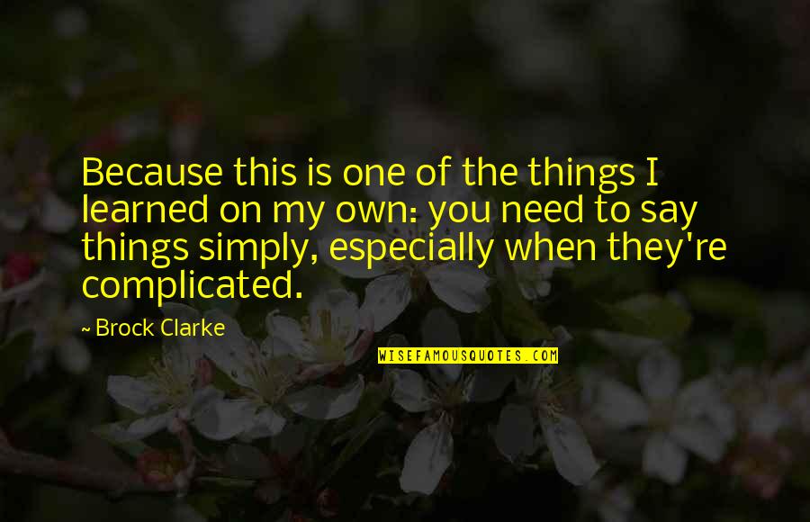 Complicated Things Quotes By Brock Clarke: Because this is one of the things I