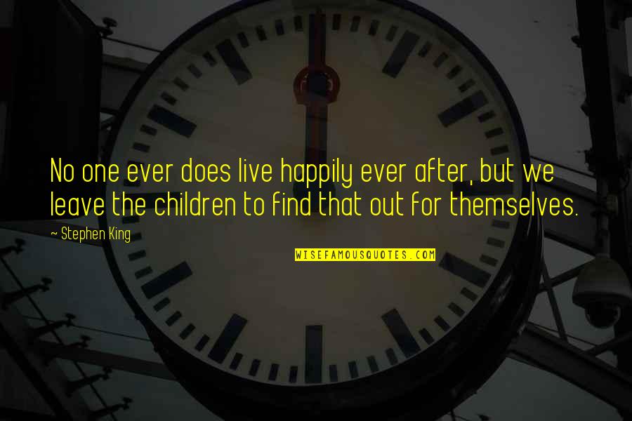 Complicating Quotes By Stephen King: No one ever does live happily ever after,