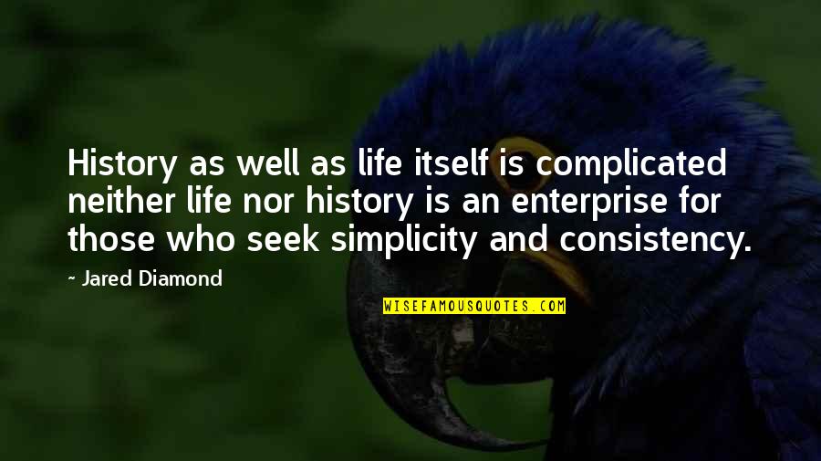Complications In Life Quotes By Jared Diamond: History as well as life itself is complicated