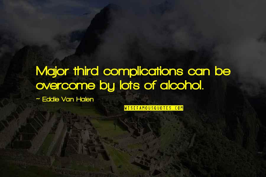 Complications Quotes By Eddie Van Halen: Major third complications can be overcome by lots