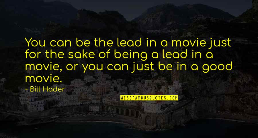 Complicazioni In Inglese Quotes By Bill Hader: You can be the lead in a movie
