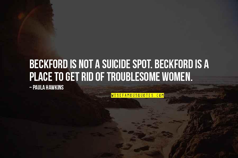 Complices Es Quotes By Paula Hawkins: Beckford is not a suicide spot. Beckford is