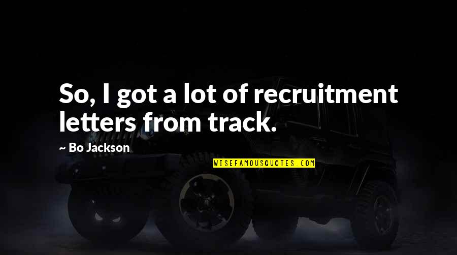 Complicidad En Quotes By Bo Jackson: So, I got a lot of recruitment letters Complicidad En Quotes By Bo Jackson: So, I got a lot of recruitment letters
