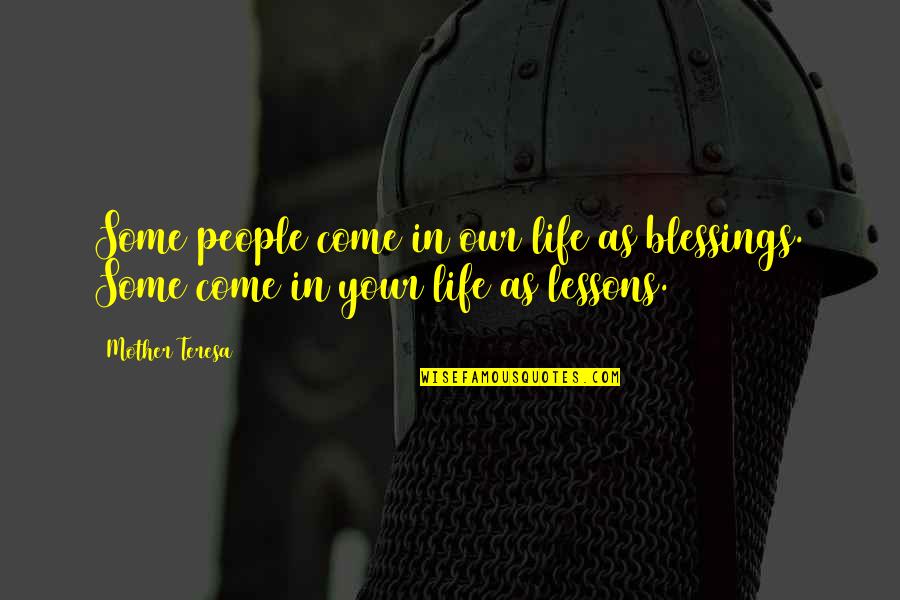 Complied With Quotes By Mother Teresa: Some people come in our life as blessings.