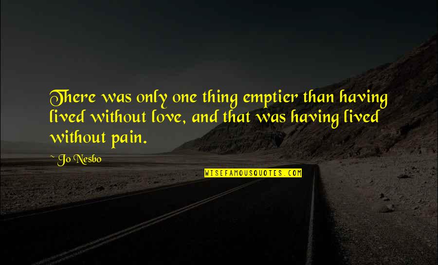 Complies Quotes By Jo Nesbo: There was only one thing emptier than having