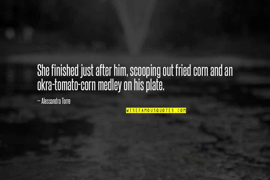 Complies Synonym Quotes By Alessandra Torre: She finished just after him, scooping out fried